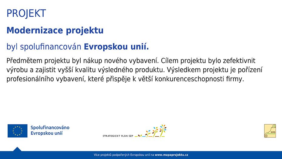 PROJEKT Modernizace projektu byl spolufinancován Evropskou unií